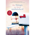 The Things We Leave Unfinished