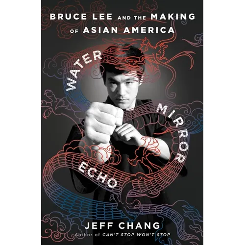 Water Mirror Echo: Bruce Lee and the Making of Asian America