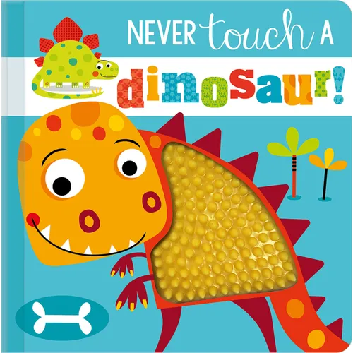 Never Touch a Dinosaur!