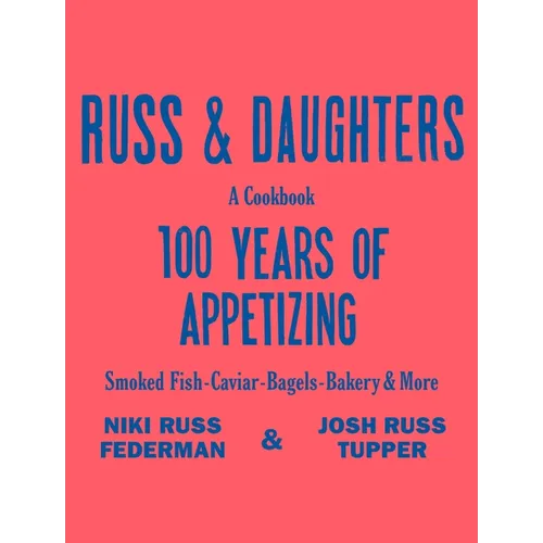 Russ & Daughters: 100 Years of Appetizing