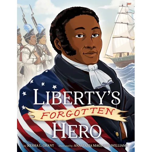 Liberty's Forgotten Hero: The Revolutionary Life of James Forten