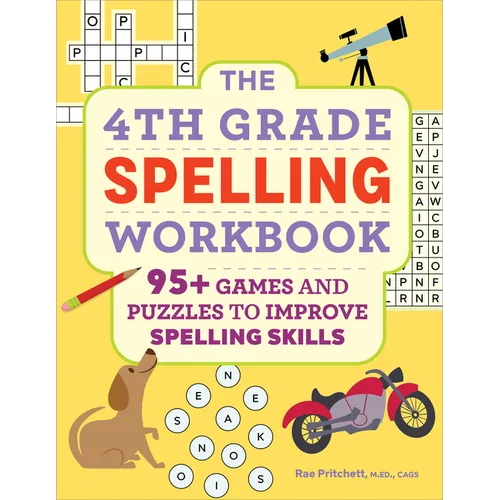 The 4th Grade Spelling Workbook: 95+ Games and Puzzles to Improve Spelling Skills