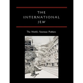 The International Jew: The World's Foremost Problem