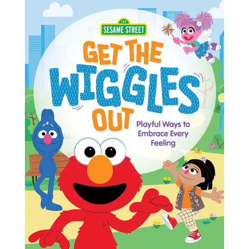 Get the Wiggles Out: Playful Ways to Embrace Every Feeling