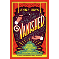 Vanished: Seven Women Magicians Who Simply Disappeared