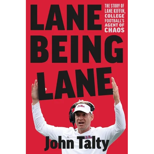 Lane Being Lane: The Story of Lane Kiffin, College Football's Agent of Chaos