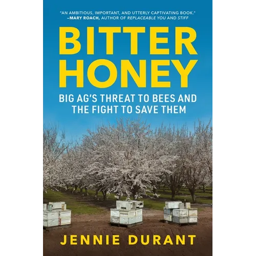 Bitter Honey: Big Ag's Threat to Bees and the Fight to Save Them