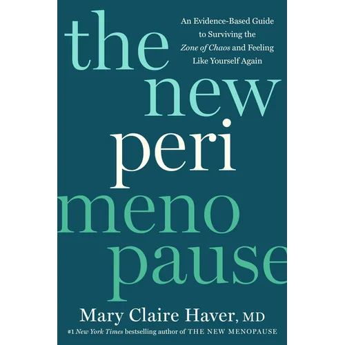 The New Perimenopause: An Evidence-Based Guide to Surviving the Zone of Chaos and Feeling Like Yourself Again