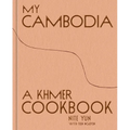 My Cambodia: A Khmer Cookbook