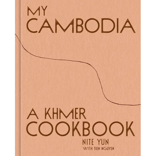 My Cambodia: A Khmer Cookbook