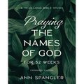Praying the Names of God for 52 Weeks, Expanded Edition: A Year-Long Bible Study