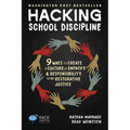 Hacking School Discipline: 9 Ways to Create a Culture of Empathy and Responsibility Using Restorative Justice