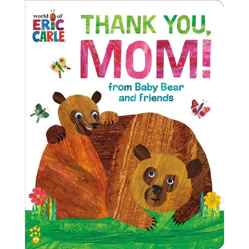 Thank You, Mom! from Baby Bear and Friends (World of Eric Carle): The Perfect Gift for Mother's Day and All-Year-Round!