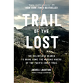 Trail of the Lost: The Relentless Search to Bring Home the Missing Hikers of the Pacific Crest Trail