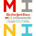 The New York Times Mini Crosswords, Volume 1: 150 Easy Fun-Sized Puzzles