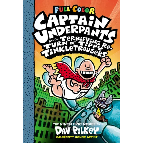 Captain Underpants and the Terrifying Return of Tippy Tinkletrousers: Color Edition (Captain Underpants #9): From the Creator of Dog Man: Volume 9