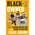 Black-Owned: The Revolutionary Life of the Black Bookstore