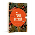 Fungi Decoded: Adventures in the Mycosphere--Encounters with Thirty Fungi