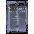 Sophocles, the Oedipus Cycle: Oedipus Rex, Oedipus at Colonus, Antigone