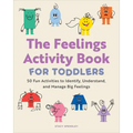 The Feelings Activity Book for Toddlers: 50 Fun Activities to Identify, Understand, and Manage Big Feelings