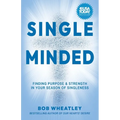 Single-Minded: Finding Purpose & Strength in Your Season of Singleness