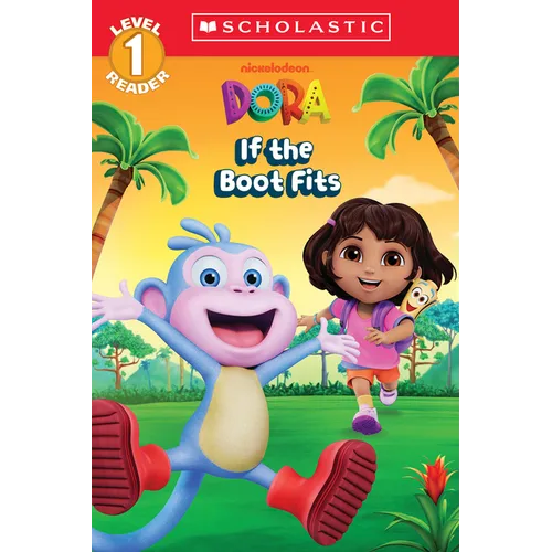 Dora: If the Boot Fits (Scholastic Reader, Level 1)