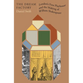 The Dream Factory: London's First Playhouse and the Making of William Shakespeare