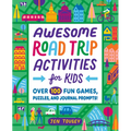 Awesome Road Trip Activities for Kids: Over 100 Fun Games, Puzzles, and Journal Prompts!