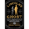 Lincoln's Ghost: Houdini's War on Spiritualism and the Dark Conspiracy Against the American Presidency
