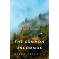 The Common Uncommon: A Forest Journey