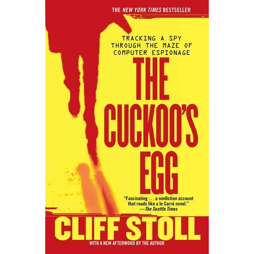 Cuckoo's Egg: Tracking a Spy Through the Maze of Computer Espionage