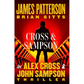 Cross and Sampson: An Alex Cross and John Sampson Thriller
