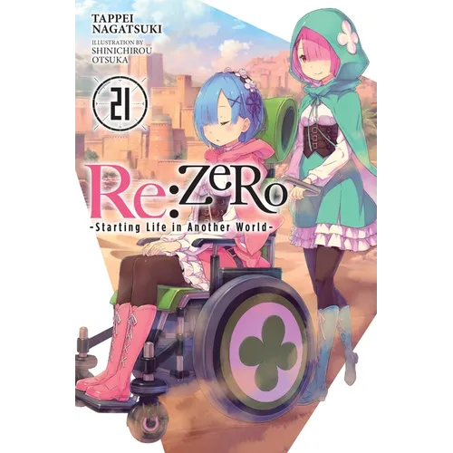 RE: Zero -Starting Life in Another World-, Vol. 21 (Light Novel): Volume 21