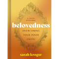 Belovedness: Overcoming Your Inner Critic - A Lyrical Devotional (24 Daily Devotions to Conquer Self-Criticism and Embrace God's Unfailing Love) - The