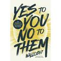 Yes to You, No to Them: The Discipline of Saying No and the Freedom That Follows