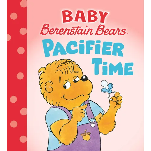 Pacifier Time (Baby Berenstain Bears)