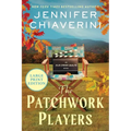 The Patchwork Players: An ELM Creek Quilts Novel