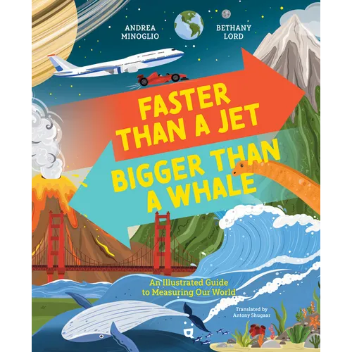 Faster Than a Jet, Bigger Than a Whale: An Illustrated Guide to Measuring Our World