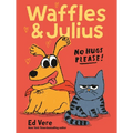 Waffles and Julius: No Hugs Please!