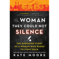 The Woman They Could Not Silence: The Shocking Story of a Woman Who Dared to Fight Back