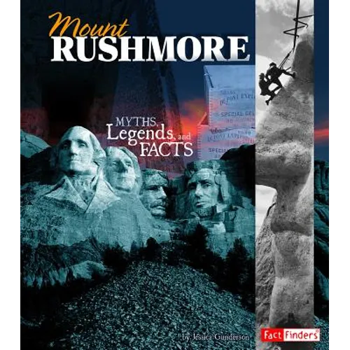 Mount Rushmore: Myths, Legends, and Facts