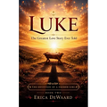 Luke: The Greatest Love Story Ever Told