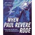 When Paul Revere Rode: Voices from the First Night of the American Revolution