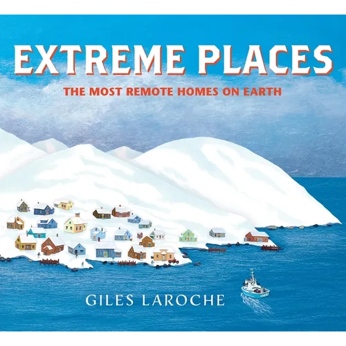 Extreme Places: The Most Remote Homes on Earth