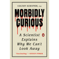 Morbidly Curious: A Scientist Explains Why We Can't Look Away