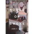 House of Smoke: A Southerner Goes Searching for Home