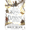 How the King of Elfhame Learned to Hate Stories