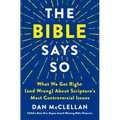 The Bible Says So: What We Get Right (and Wrong) about Scripture's Most Controversial Issues