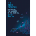 The Dark Frontier: Unlocking the Secrets of the Deep Sea