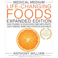 Medical Medium Life-Changing Foods Expanded Edition: Save Yourself & Your Loved Ones with Fruits, Leafy Greens, Herbs, Wild Foods & Vegetables